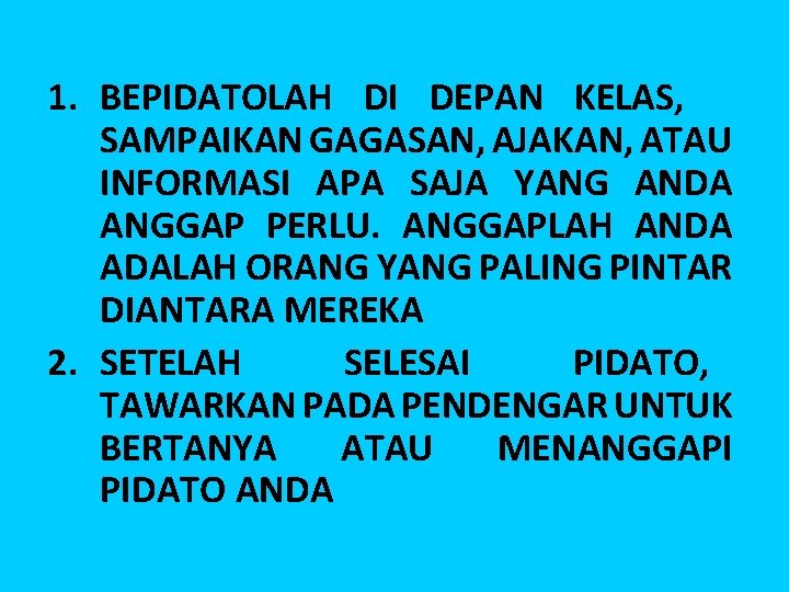 1. BEPIDATOLAH DI DEPAN KELAS, SAMPAIKAN GAGASAN, AJAKAN, ATAU INFORMASI APA SAJA YANG ANDA