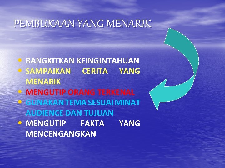 PEMBUKAAN YANG MENARIK • BANGKITKAN KEINGINTAHUAN • SAMPAIKAN CERITA YANG • • • MENARIK