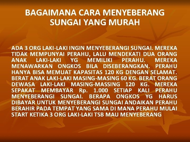 BAGAIMANA CARA MENYEBERANG SUNGAI YANG MURAH ADA 3 ORG LAKI-LAKI INGIN MENYEBERANGI SUNGAI. MEREKA