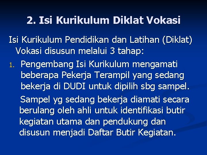 2. Isi Kurikulum Diklat Vokasi Isi Kurikulum Pendidikan dan Latihan (Diklat) Vokasi disusun melalui