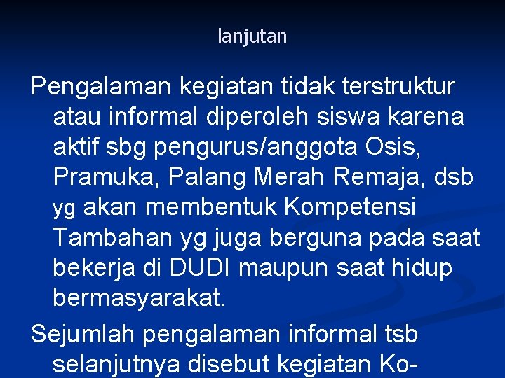 lanjutan Pengalaman kegiatan tidak terstruktur atau informal diperoleh siswa karena aktif sbg pengurus/anggota Osis,