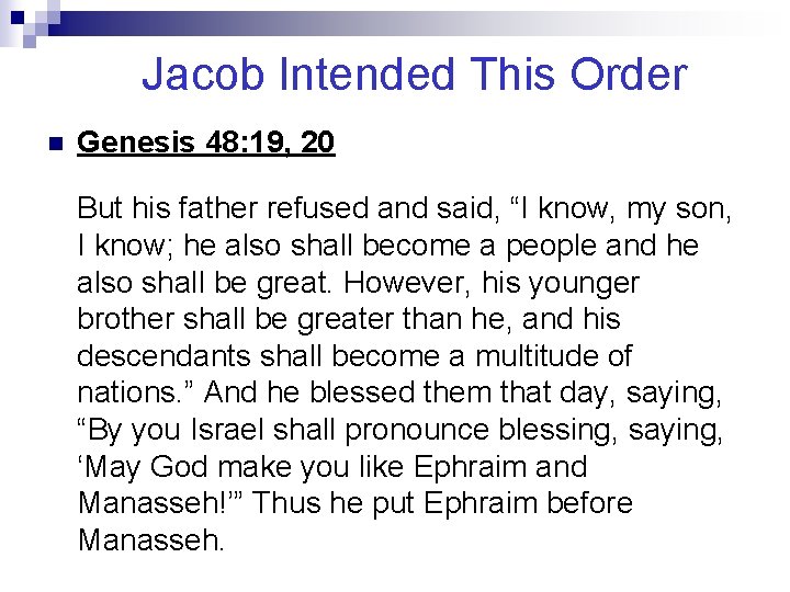 Jacob Intended This Order n Genesis 48: 19, 20 But his father refused and