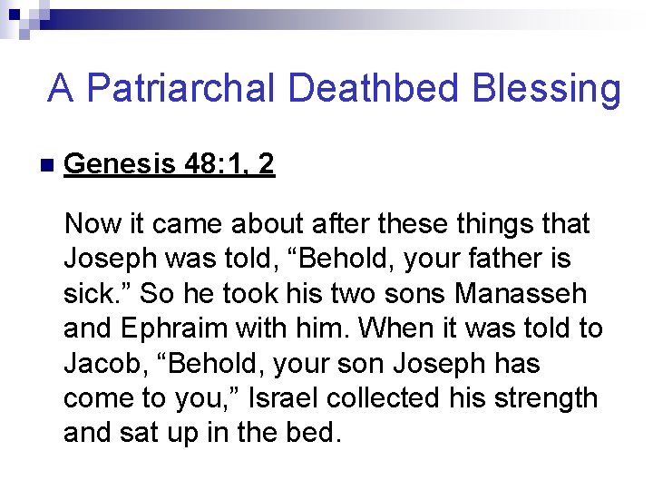 A Patriarchal Deathbed Blessing n Genesis 48: 1, 2 Now it came about after