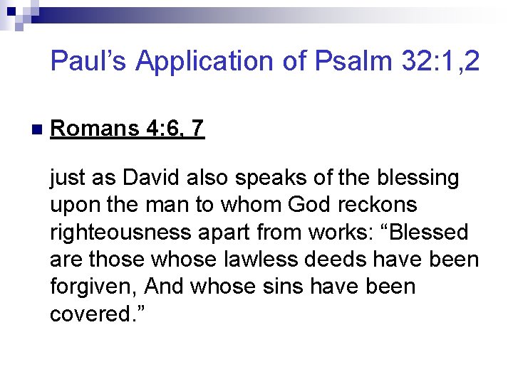 Paul’s Application of Psalm 32: 1, 2 n Romans 4: 6, 7 just as