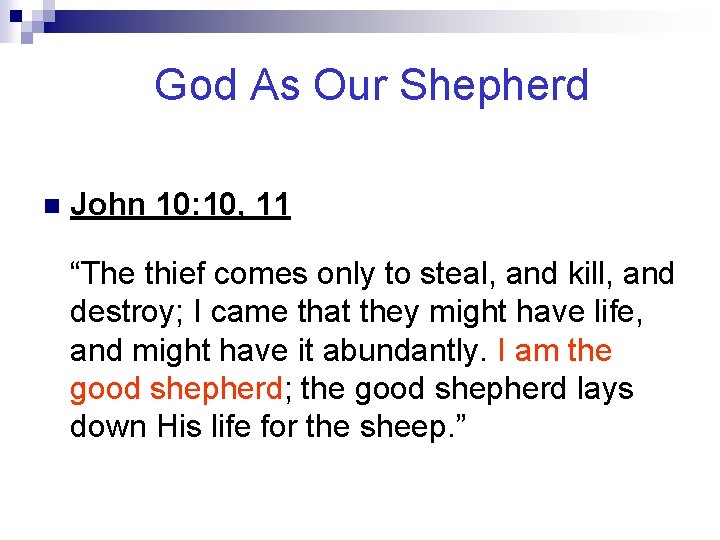 God As Our Shepherd n John 10: 10, 11 “The thief comes only to