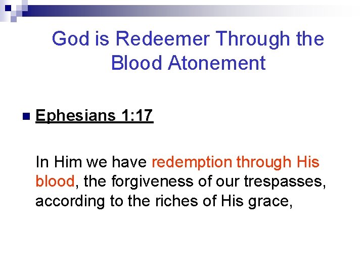 God is Redeemer Through the Blood Atonement n Ephesians 1: 17 In Him we