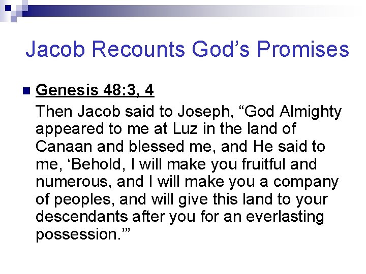 Jacob Recounts God’s Promises n Genesis 48: 3, 4 Then Jacob said to Joseph,