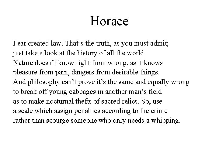 Horace Fear created law. That’s the truth, as you must admit; just take a