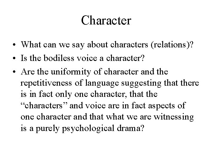 Character • What can we say about characters (relations)? • Is the bodiless voice