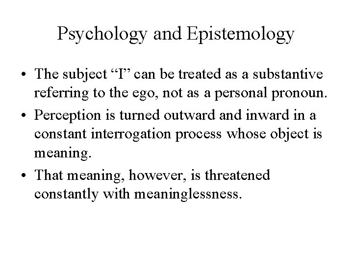 Psychology and Epistemology • The subject “I” can be treated as a substantive referring