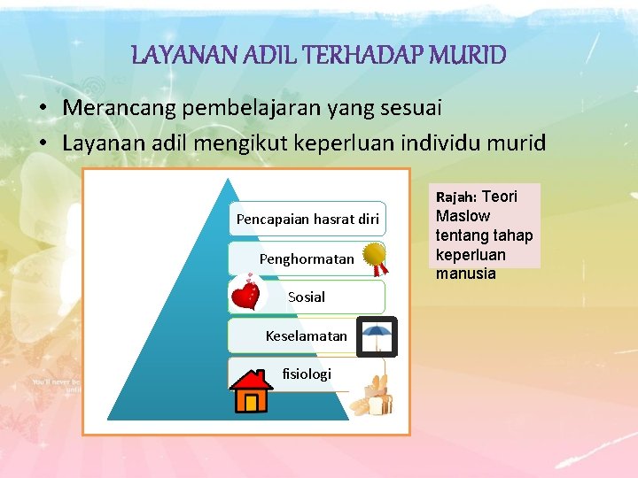  • Merancang pembelajaran yang sesuai • Layanan adil mengikut keperluan individu murid Pencapaian