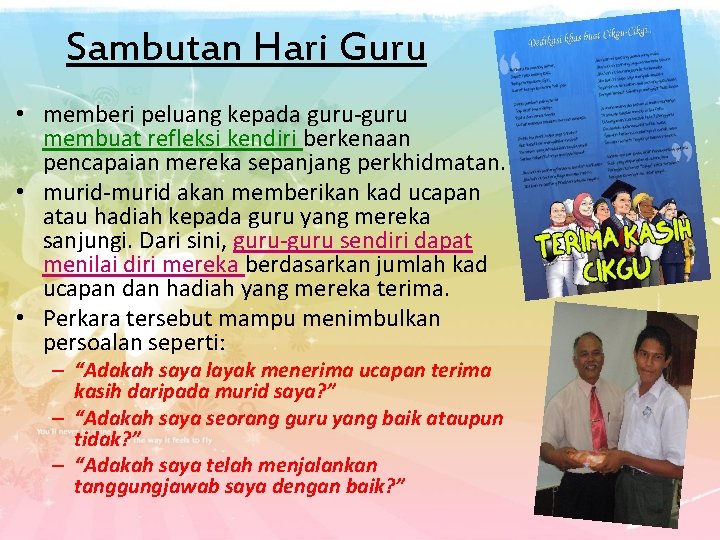 Sambutan Hari Guru • memberi peluang kepada guru-guru membuat refleksi kendiri berkenaan pencapaian mereka