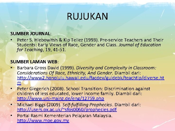 RUJUKAN SUMBER JOURNAL: • Peter S. Hlebowitsh & Kip Tellez (1993). Pre-service Teachers and