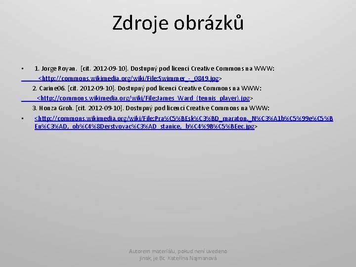 Zdroje obrázků • • 1. Jorge Royan. [cit. 2012 -09 -10]. Dostupný pod licencí