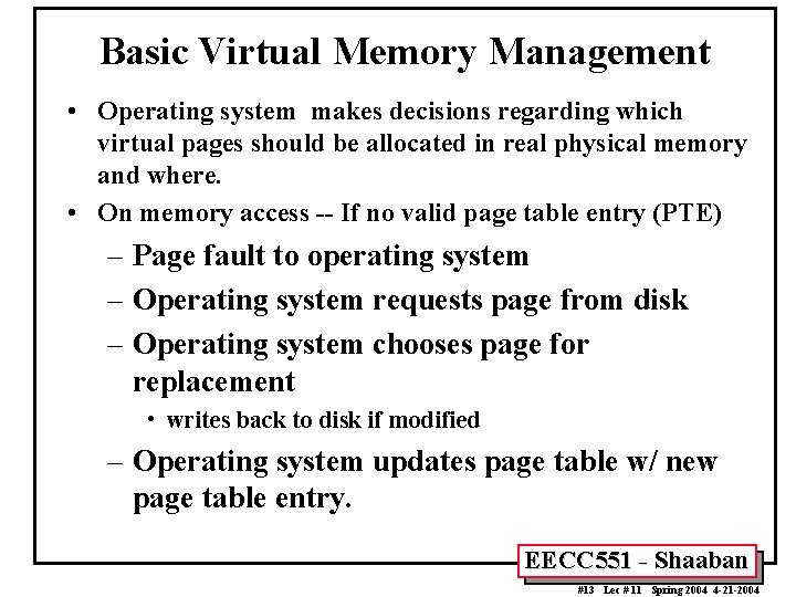 Basic Virtual Memory Management • Operating system makes decisions regarding which virtual pages should