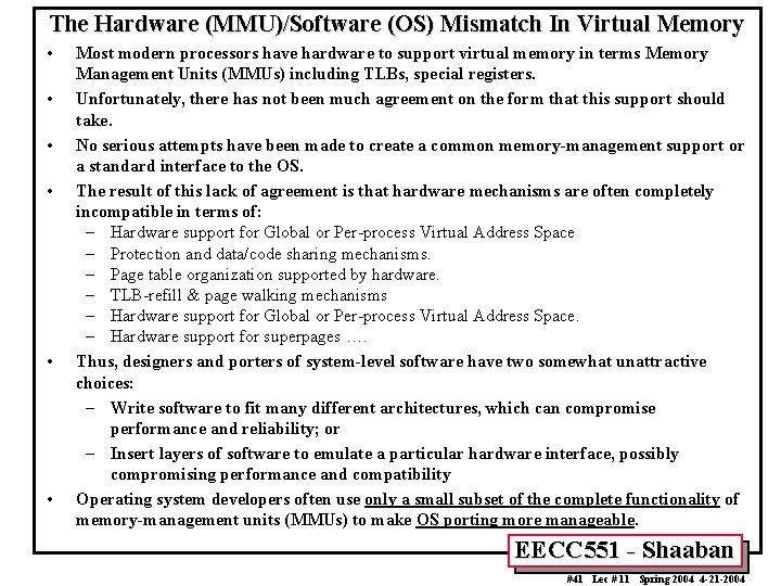 The Hardware (MMU)/Software (OS) Mismatch In Virtual Memory • • • Most modern processors