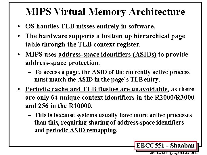 MIPS Virtual Memory Architecture • OS handles TLB misses entirely in software. • The