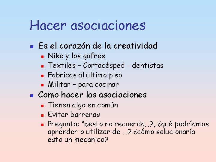 Hacer asociaciones n Es el corazón de la creatividad n n n Nike y