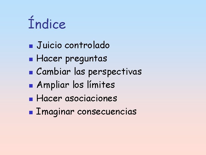 Índice n n n Juicio controlado Hacer preguntas Cambiar las perspectivas Ampliar los límites