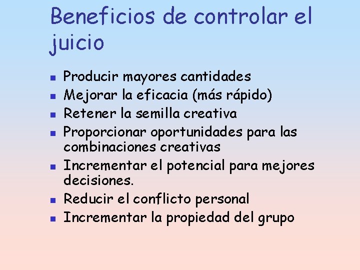 Beneficios de controlar el juicio n n n n Producir mayores cantidades Mejorar la