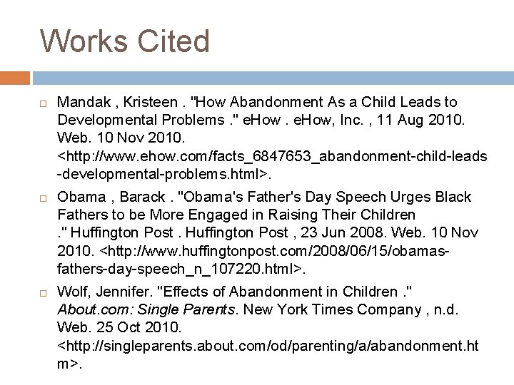 Works Cited Mandak , Kristeen. "How Abandonment As a Child Leads to Developmental Problems.