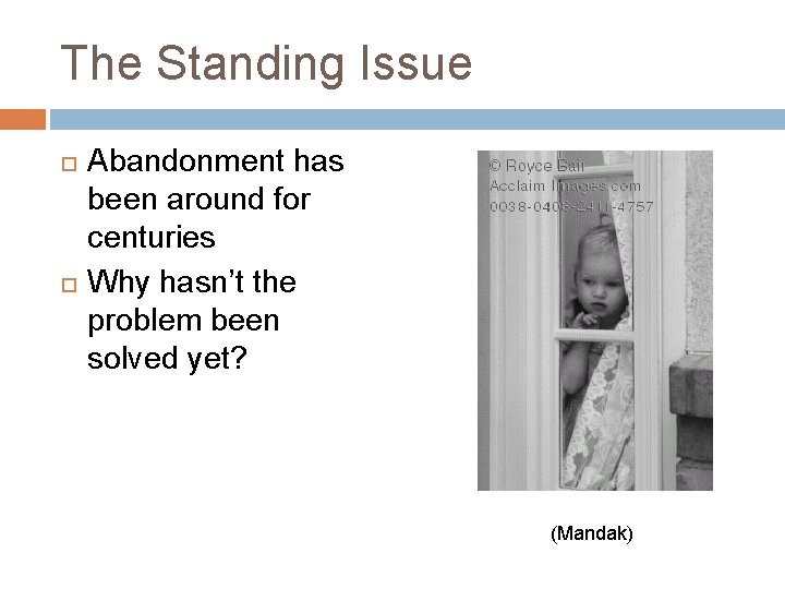The Standing Issue Abandonment has been around for centuries Why hasn’t the problem been