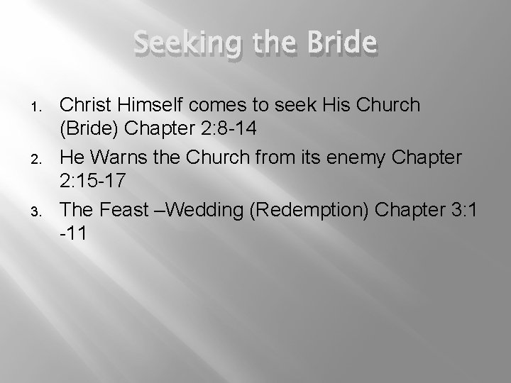 Seeking the Bride 1. 2. 3. Christ Himself comes to seek His Church (Bride)