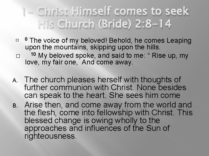 1 - Christ Himself comes to seek His Church (Bride) 2: 8 -14 �