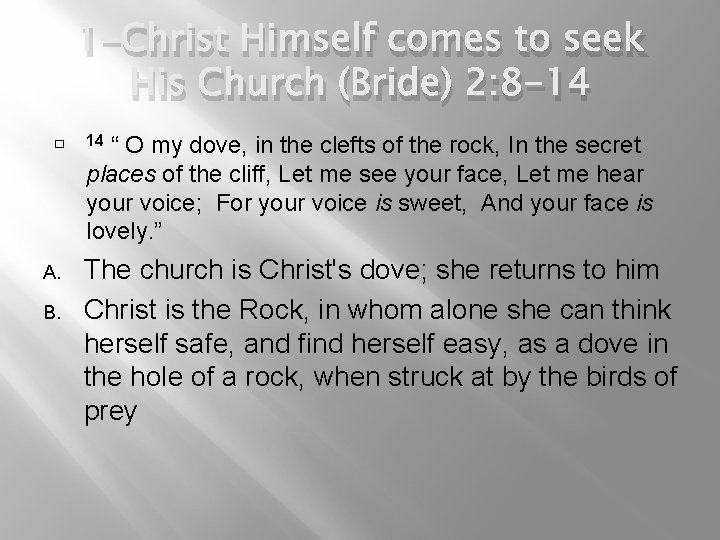 1 -Christ Himself comes to seek His Church (Bride) 2: 8 -14 � A.