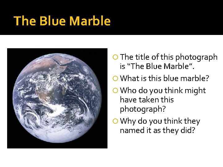 The Blue Marble The title of this photograph is “The Blue Marble”. What is