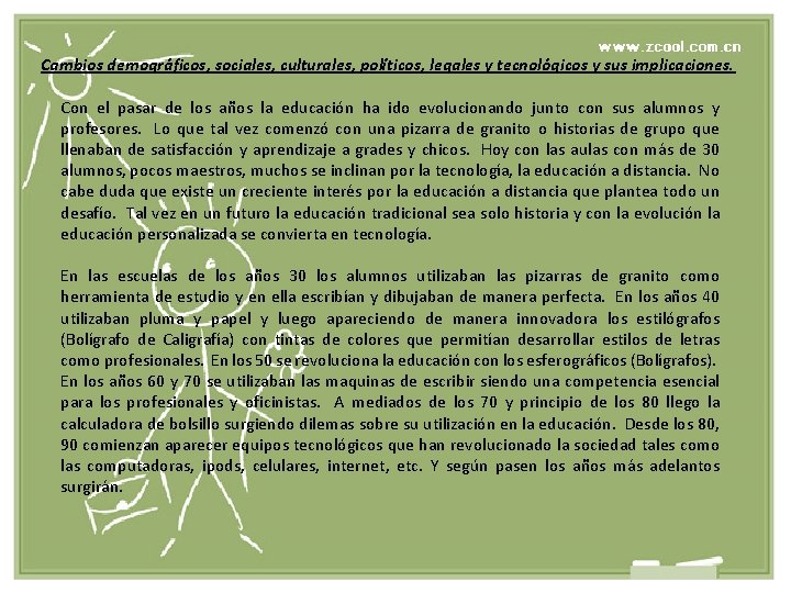 Cambios demográficos, sociales, culturales, políticos, legales y tecnológicos y sus implicaciones. Con el pasar