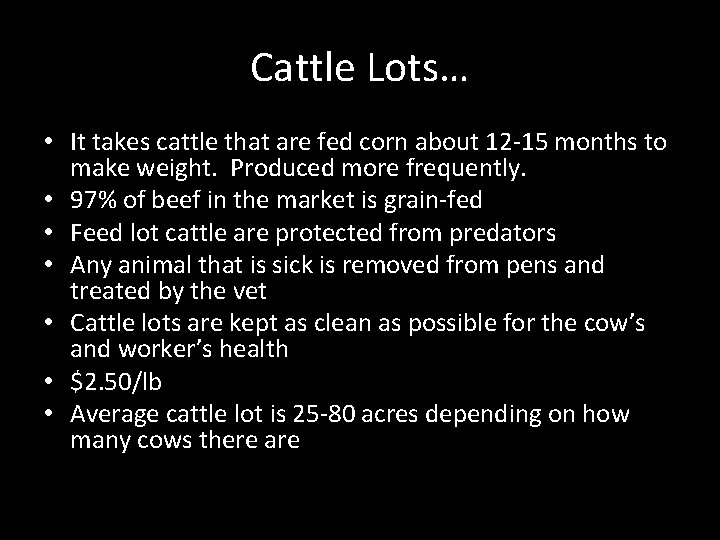 Cattle Lots… • It takes cattle that are fed corn about 12 -15 months