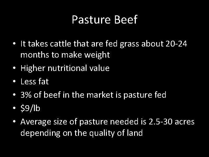 Pasture Beef • It takes cattle that are fed grass about 20 -24 months