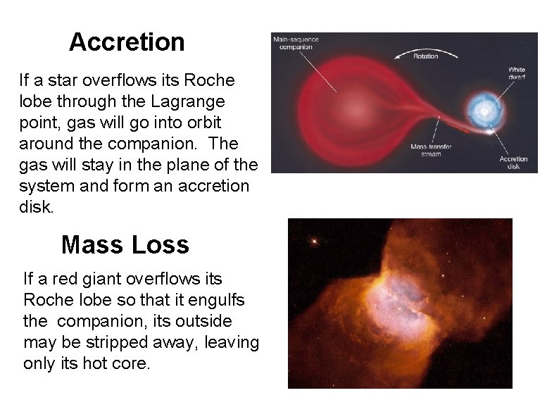 Accretion If a star overflows its Roche lobe through the Lagrange point, gas will