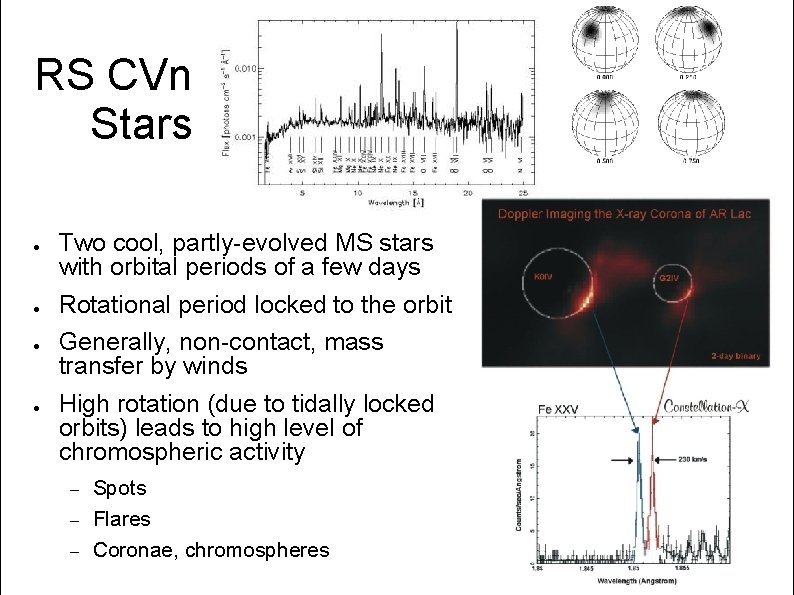 RS CVn Stars ● ● Two cool, partly-evolved MS stars with orbital periods of