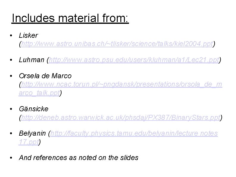 Includes material from: • Lisker (http: //www. astro. unibas. ch/~tlisker/science/talks/kiel 2004. ppt) • Luhman