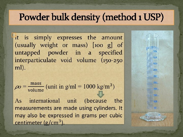 Powder bulk density (method 1 USP) � 