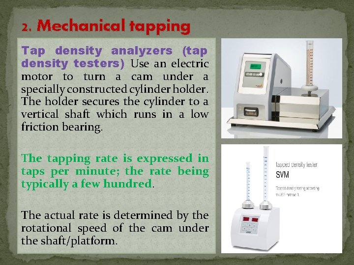 2. Mechanical tapping Tap density analyzers (tap density testers) Use an electric motor to