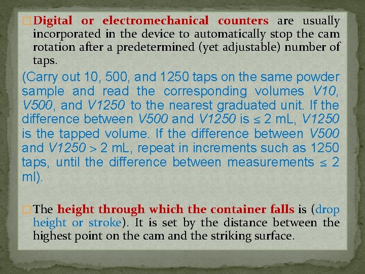 � Digital or electromechanical counters are usually incorporated in the device to automatically stop