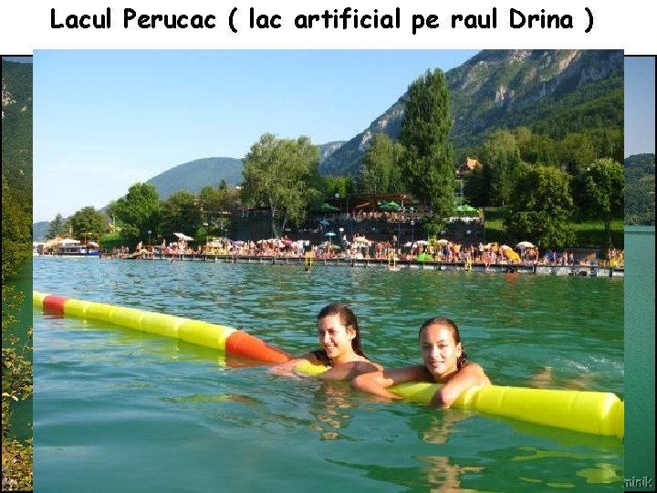 Lacul Perucac ( lac artificial pe raul Drina ) 