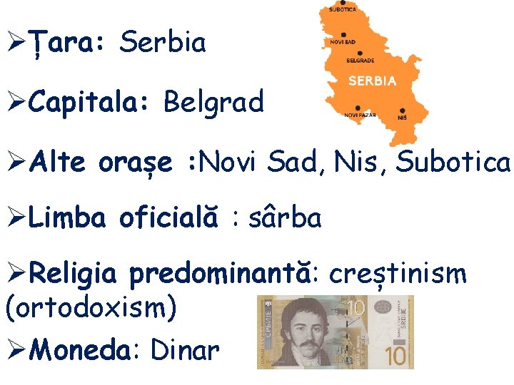 ØȚara: Serbia ØCapitala: Belgrad ØAlte orașe : Novi Sad, Nis, Subotica ØLimba oficială :