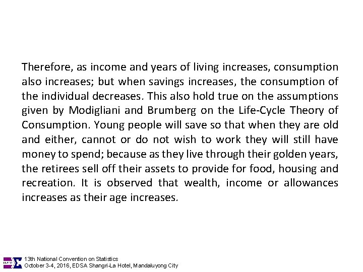 Therefore, as income and years of living increases, consumption also increases; but when savings