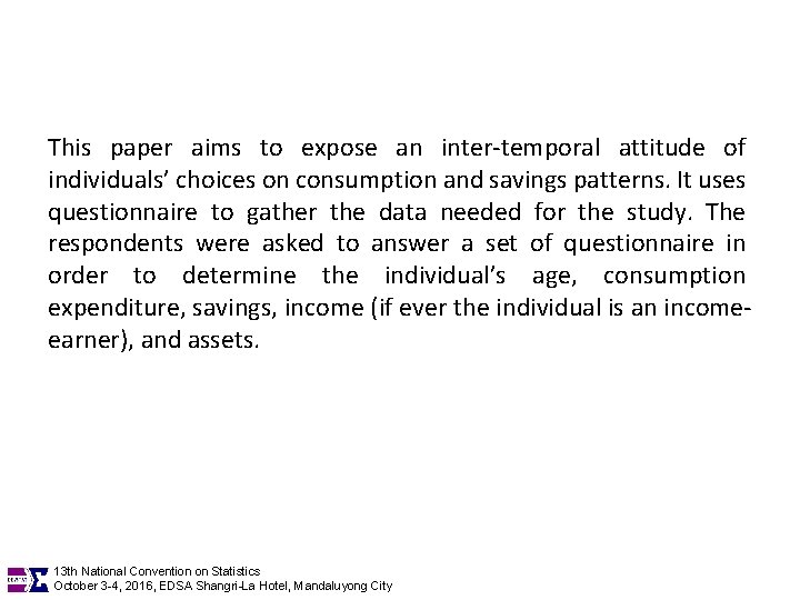 This paper aims to expose an inter-temporal attitude of individuals’ choices on consumption and
