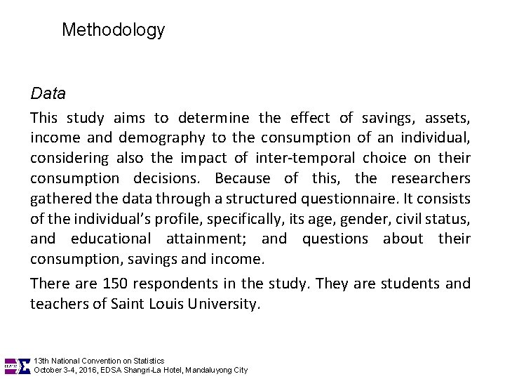 Methodology Data This study aims to determine the effect of savings, assets, income and