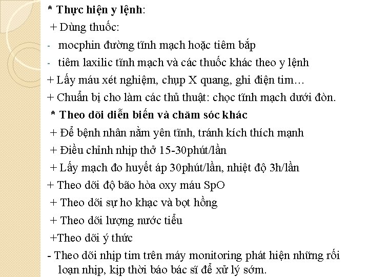 * Thực hiện y lệnh: + Dùng thuốc: - mocphin đường tĩnh mạch hoặc