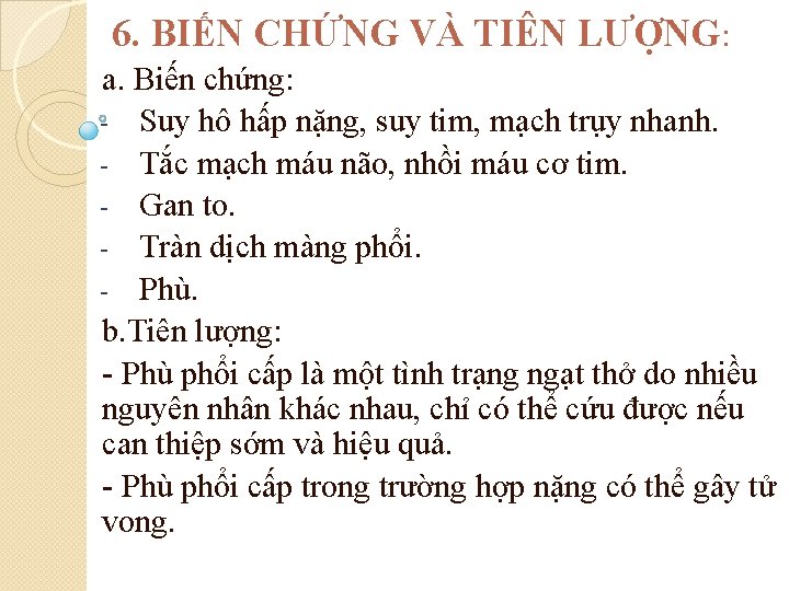 6. BIẾN CHỨNG VÀ TIÊN LƯỢNG: a. Biến chứng: - Suy hô hấp nặng,