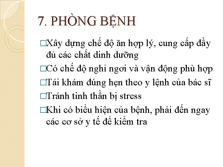 7. PHÒNG BỆNH �Xây dựng chế độ ăn hợp lý, cung cấp đầy đủ