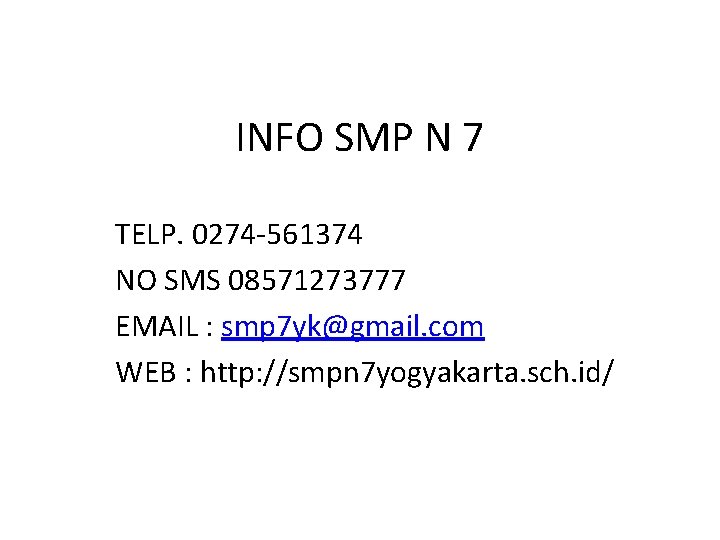 INFO SMP N 7 TELP. 0274 -561374 NO SMS 08571273777 EMAIL : smp 7