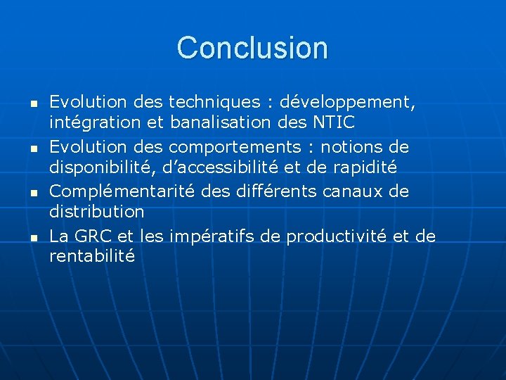 Conclusion n n Evolution des techniques : développement, intégration et banalisation des NTIC Evolution