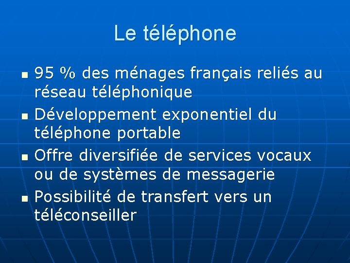 Le téléphone n n 95 % des ménages français reliés au réseau téléphonique Développement